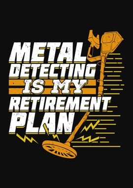 Metal Detecting Retirement