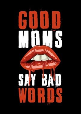 Good Moms Say Bad Words