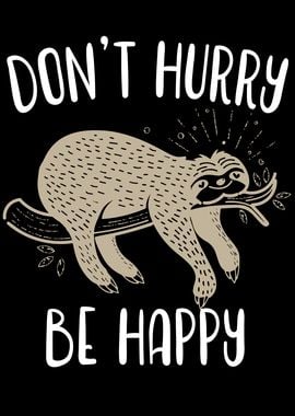 Dont Hurry Be Happy