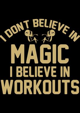 NO MAGIC JUST WORKOUTS