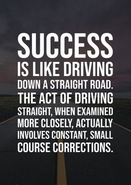 Success Is A Straight Road