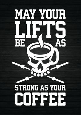 Lift As Strong As Coffee