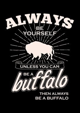 Be A Buffalo Apparel Funny