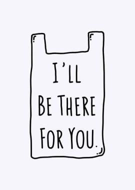 Ill be there for you quote