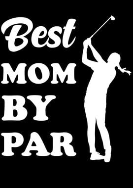 Best Mom By Par