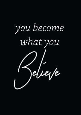 You Become You Believe