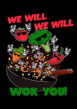 We Will We Will Wok You