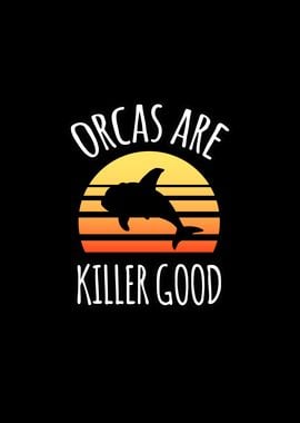 Orcas are killer good