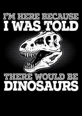 There Would Be Dinosaurs