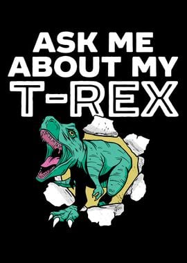 Ask Me About My TRex