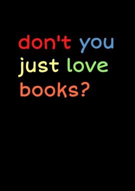 Dont You Just Love Books