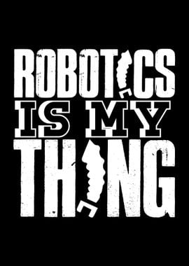 Robotics Is My Thing Joke