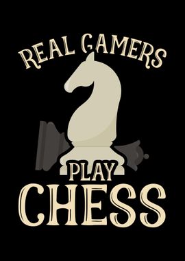 Real Gamers Play Chess