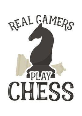 Real Gamers Play Chess