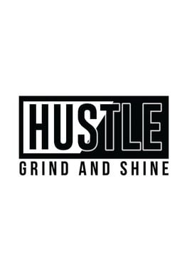 Hustle Grind and Shine