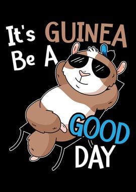 Its Guinea Be A Good Day