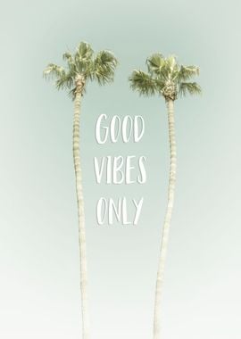 Good vibes only