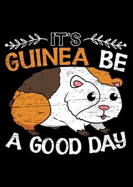 Its Guinea Be A Good Day