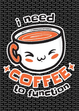 I need coffee to function