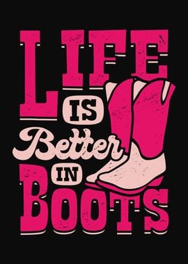 Life Is Better in Boots