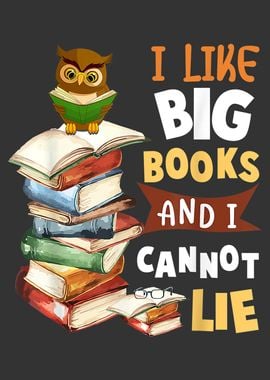 I LIKE BIG BOOKS AND I