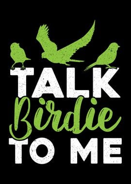 Talk Birdie To Me