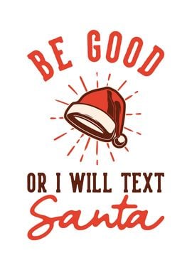 Be Good or I will text