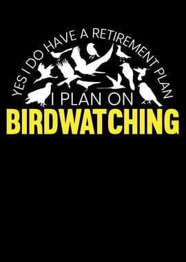 I Plan On Birdwatching