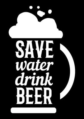 Save water drink beer Beer