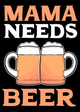 Mama needs Beer Mother and