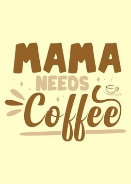 Mama needs Coffee