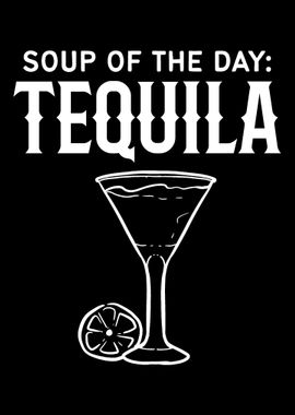 Soup of day Tequila Lover