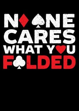 No One Cares What You Fold