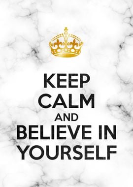 keep calm believe in yours