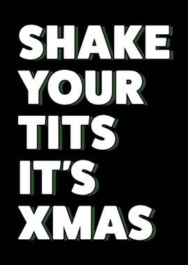SHAKE YOUR TITS ITS XMAS' Poster, picture, metal print, paint by
