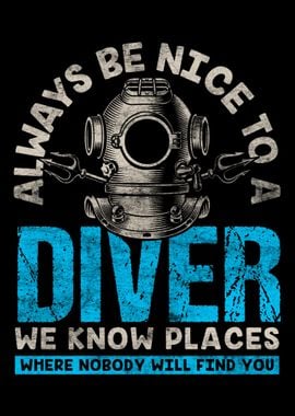 Always Be Nice To A Diver