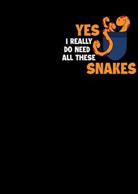 I Need All These Snakes