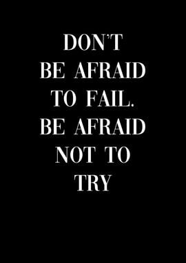 Dont be afraid to fail