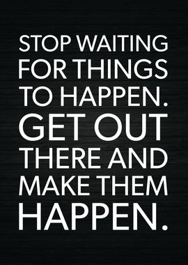 Make Things Happen