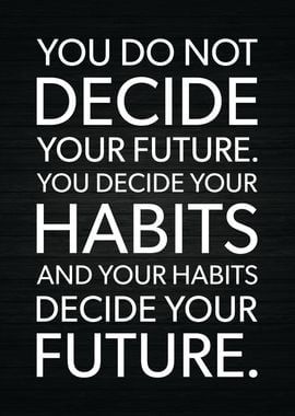 Habits Decide Your Future