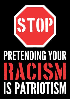 Racism is Patriotism Peace