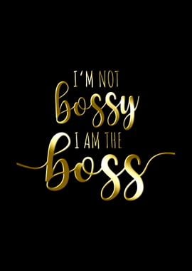 Im Not Bossy I Am Boss