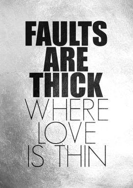 Thick Faults Thin Love