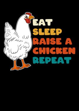 Eat Sleep Raise A Chicken