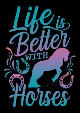 Life Is Better With Horses