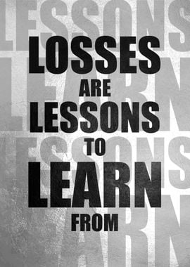 Losses Are Lessons