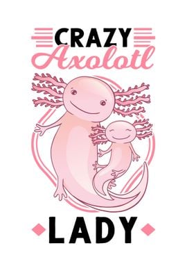 Crazy Axolotl Lady