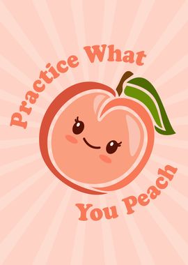 Practice What You Peach