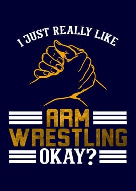 I like Arm Wrestling