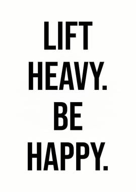 Lift Heavy Be Happy